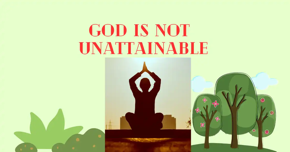 god-is-not-unattainable