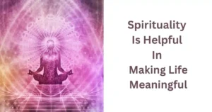 how spirituality makes life meaningful